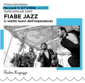 Spazi Aperti |  Fiabe Jazz. I vestiti nuovi dell'Imperatore @ Fortezza Santa Barbara