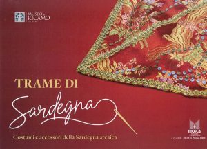 Trame di Sardegna: costumi e accessori della Sardegna arcaica @ Museo del Ricamo